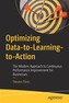 Optimizing Data-to-Learning-to-Action