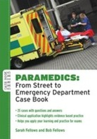 Paramedics: From Street to Emergency Department Case Book