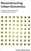 Reconstructing Urban Economics