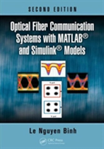 Optical Fiber Communication Systems with MATLAB (R) and Simulink (R) Models, Second Edition