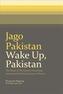 Jago Pakistan: Wake Up, Pakistan