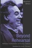Beyond Rehearsal