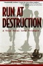 Run at Destruction