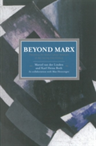 Beyond Marx: Confronting Labour-history And The Concept Of Labour With The Global Labour-relations Of The Twenty-first