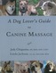 A Dog Lover's Guide to Canine Massage