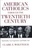 American Catholics Through the Twentieth Century