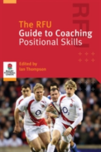 The RFU Guide to Coaching Positional Skills