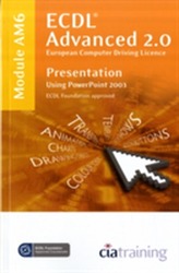 ECDL Advanced Syllabus 2.0 Module AM6 Presentation Using PowerPoint 2003