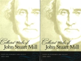 The Collected Works of John Stuart Mill, Volumes 4 & 5