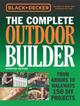 The Complete Outdoor Builder (Black & Decker)