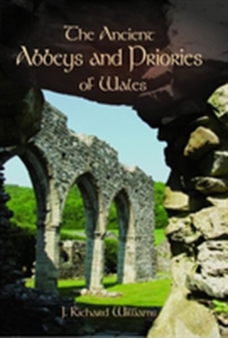 Ancient Abbeys and Priories of Wales, The