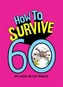 How to Survive 60
