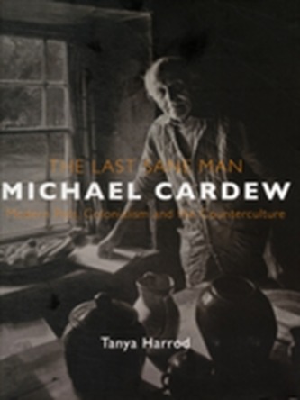 The Last Sane Man: Michael Cardew