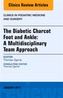The Diabetic Charcot Foot and Ankle: A Multidisciplinary Team Approach, An Issue of Clinics in Podiatric Medicine and Surger