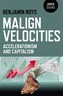 Malign Velocities