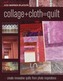 Collage+Cloth=Quilt