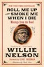 Roll Me Up and Smoke Me When I Die