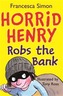 Horrid Henry Robs the Bank
