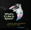 What's It Like in Space?