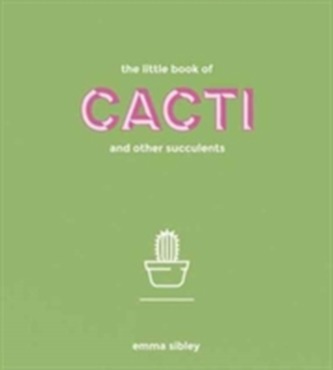 The Little Book of Cacti and Other Succulents