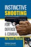Instinctive Shooting for Defense and Combat