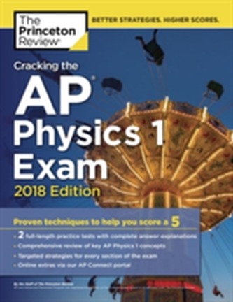 Cracking the AP Physics 1 Exam, 2018 Edition