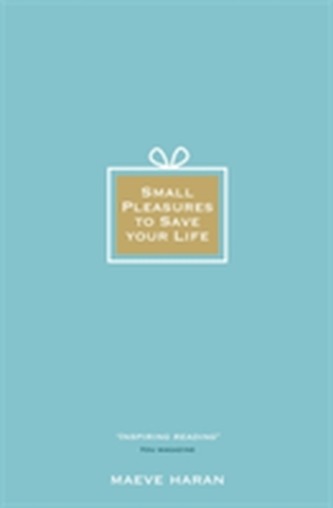 Small Pleasures to Save Your Life