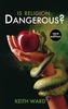 Is Religion Dangerous?