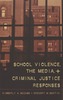 School Violence, the Media, and Criminal Justice Responses