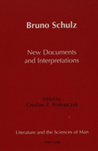 Bruno Schulz New Documents and Interpretations