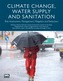 Climate Change, Water Supply and Sanitation