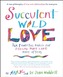 Succulent Wild Love