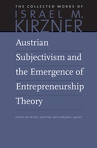Austrian Subjectivism & the Emergence of Entrepreneurship Theory