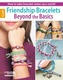 Friendship Bracelets Beyond the Basics
