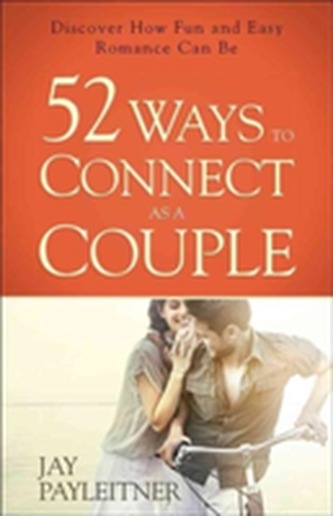 52 WAYS TO CONNECT AS A COUPLE