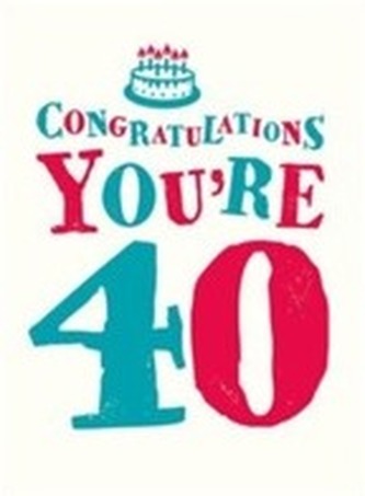 Congratulations You're 40