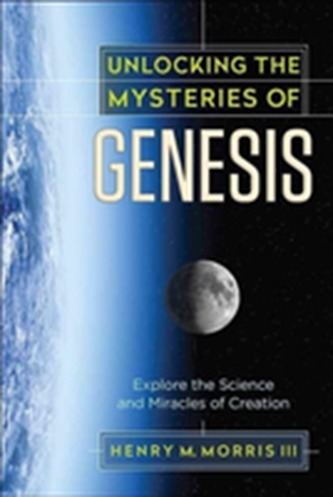 UNLOCKING THE MYSTERIES OF GENESIS