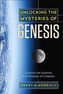 UNLOCKING THE MYSTERIES OF GENESIS