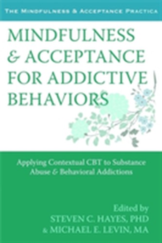 Mindfulness and Acceptance for Addictive Behaviors