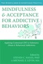 Mindfulness and Acceptance for Addictive Behaviors