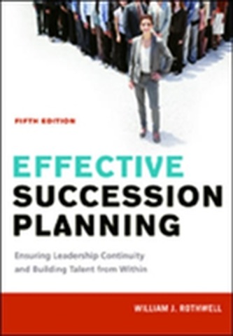 Effective Succession Planning: Ensuring Leadership Continuity and Building Talent from Within