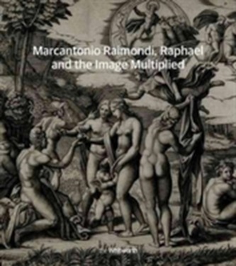 Marcantonio Raimondi, Raphael and the Image Multiplied