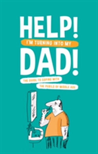 Help! I'm Turning Into My Dad
