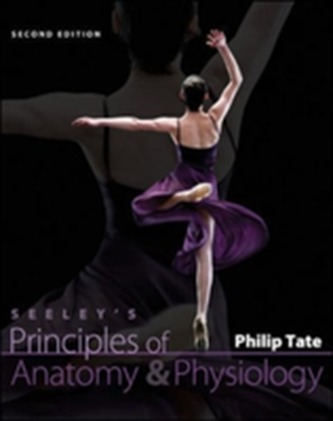 Seeley's Principles of Anatomy and Physiology
