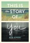 This Is the Story of You