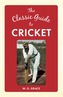 The Classic Guide to Cricket