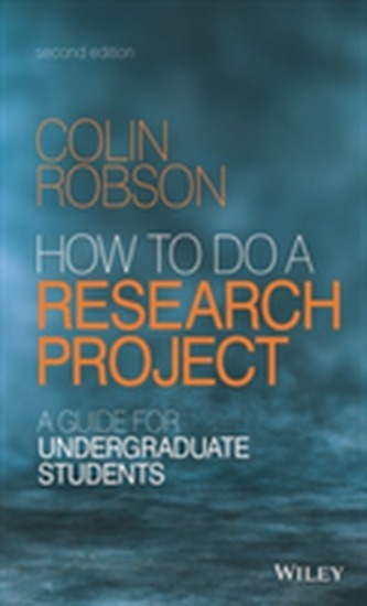 How to Do a Research Project 2E - a Guide for Undergraduate Students