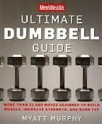 Men's Health Ultimate Dumbbell Guide