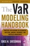 The VaR Modeling Handbook: Practical Applications in Alternative Investing, Banking, Insurance, and Portfolio Management