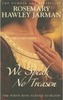 We Speak No Treason: The Flowering of the Rose